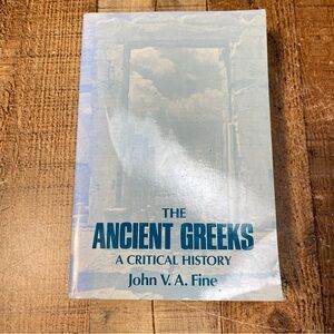 The Ancient Greeks: A Critical History by John V.A. Fine 1ST EDITION Paperback